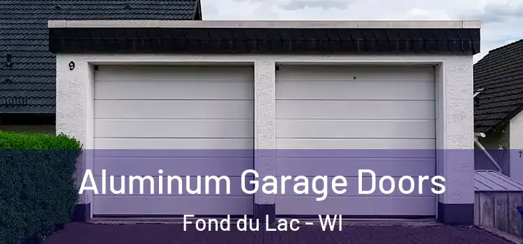  Aluminum Garage Doors Fond du Lac - WI