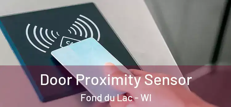 Door Proximity Sensor Fond du Lac - WI