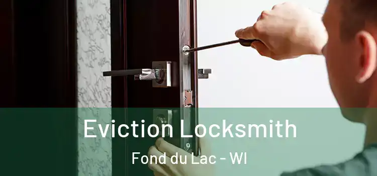  Eviction Locksmith Fond du Lac - WI