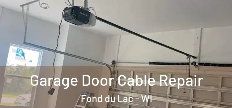  Garage Door Cable Repair Fond du Lac - WI