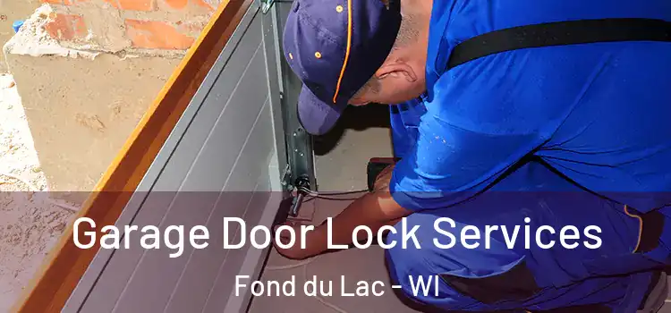  Garage Door Lock Services Fond du Lac - WI