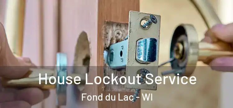  House Lockout Service Fond du Lac - WI