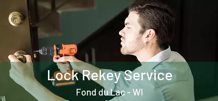  Lock Rekey Service Fond du Lac - WI