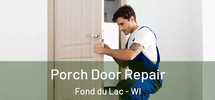  Porch Door Repair Fond du Lac - WI
