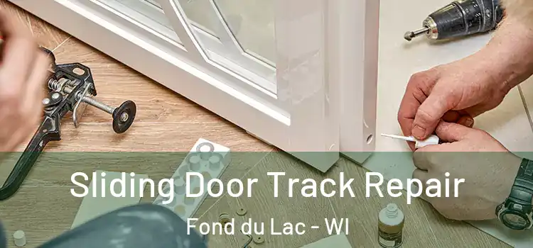 Sliding Door Track Repair Fond du Lac - WI