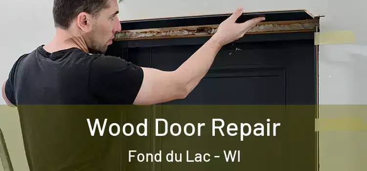 Wood Door Repair Fond du Lac - WI